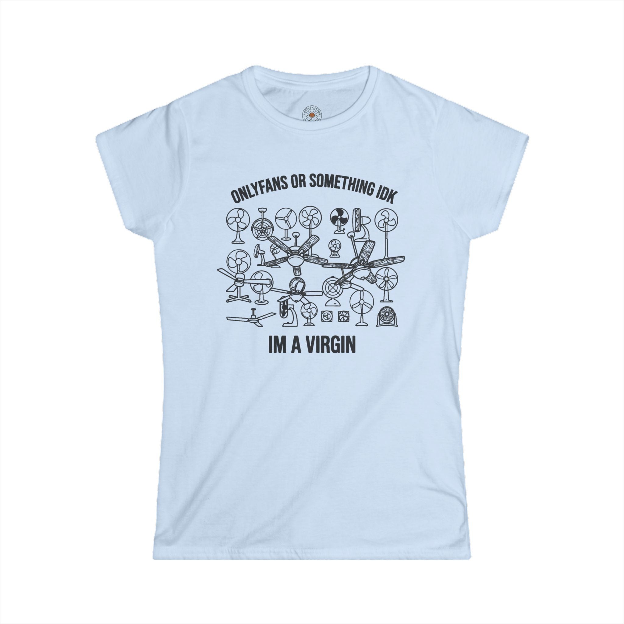 "OnlyFans Or Something IDK I'm A Virgin" Funny Meme Women's Graphic T-Shirt