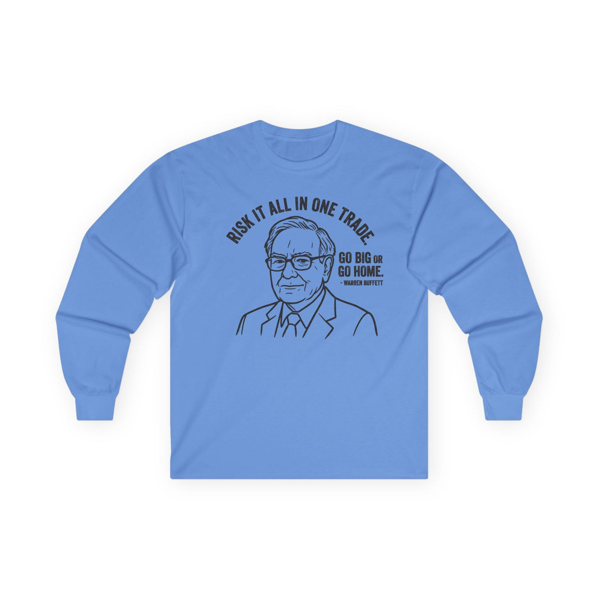 "'Go Big Or Go Home' - Warren Buffet" Funny Meme Men/Unisex Graphic Long Sleeve T-Shirt