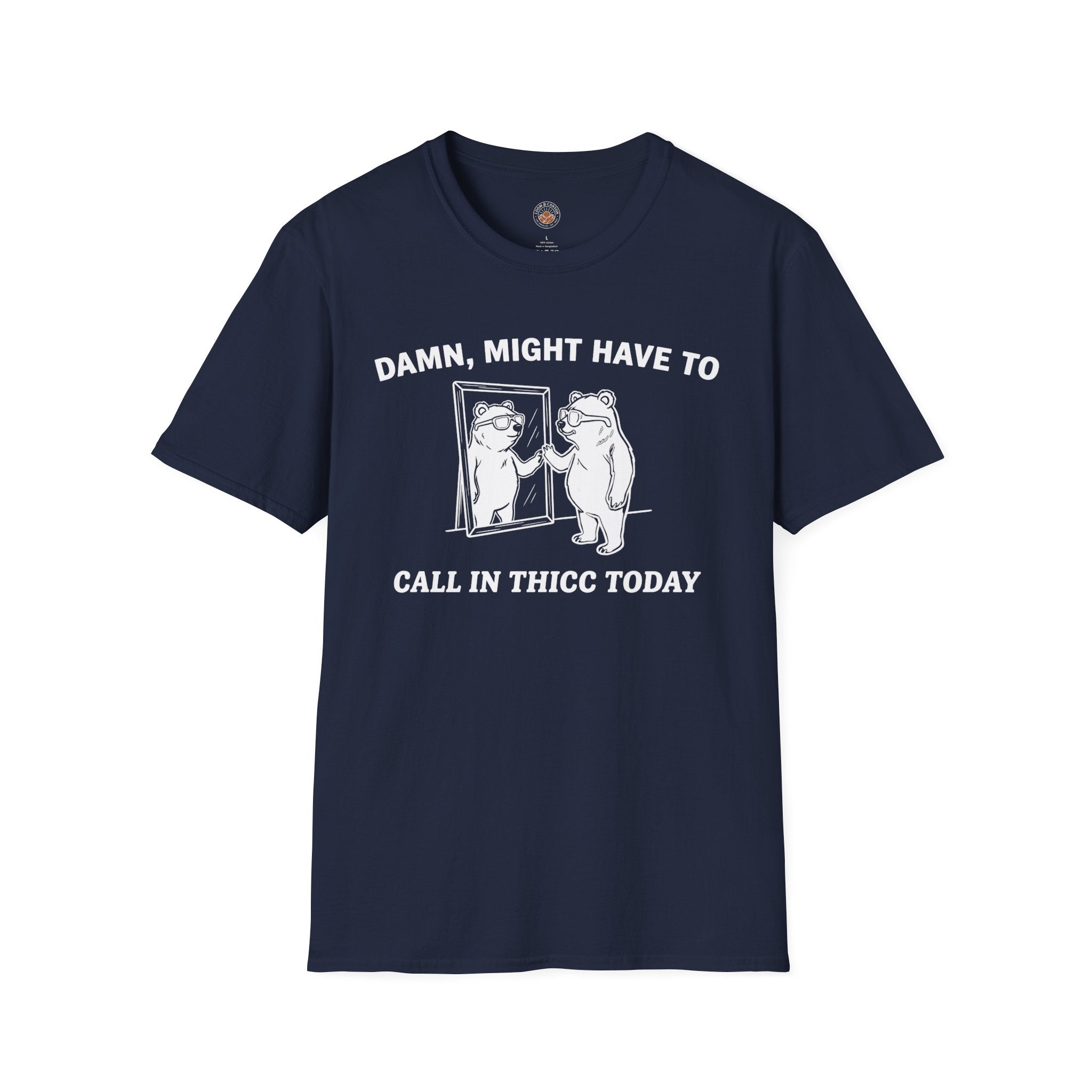 "Damn, Might Have To Call in Thicc Today" Funny Meme Men/Unisex Graphic T-Shirt