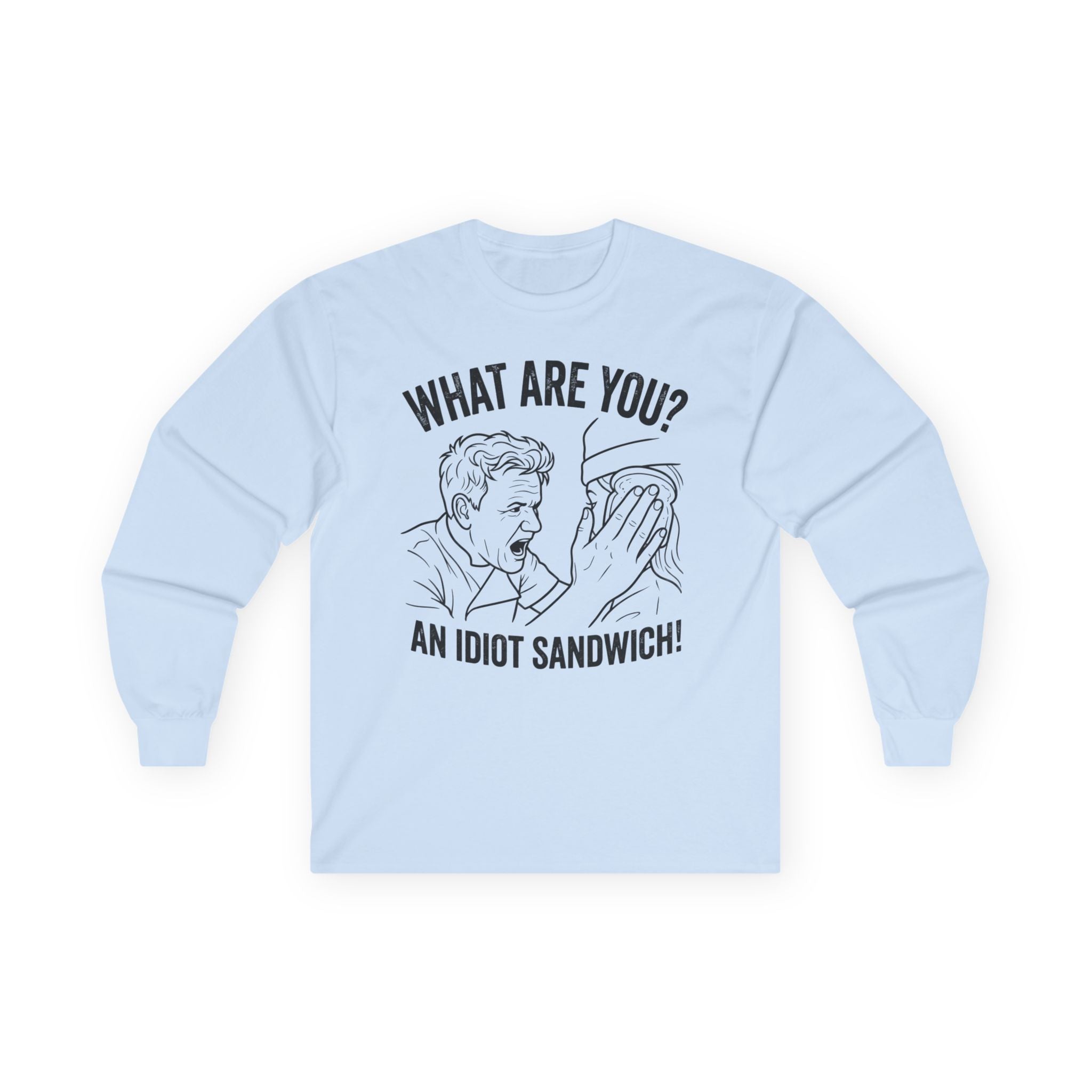 "What Are You? An Idiot Sandwich!" Funny Meme Men/Unisex Graphic Long Sleeve T-Shirt