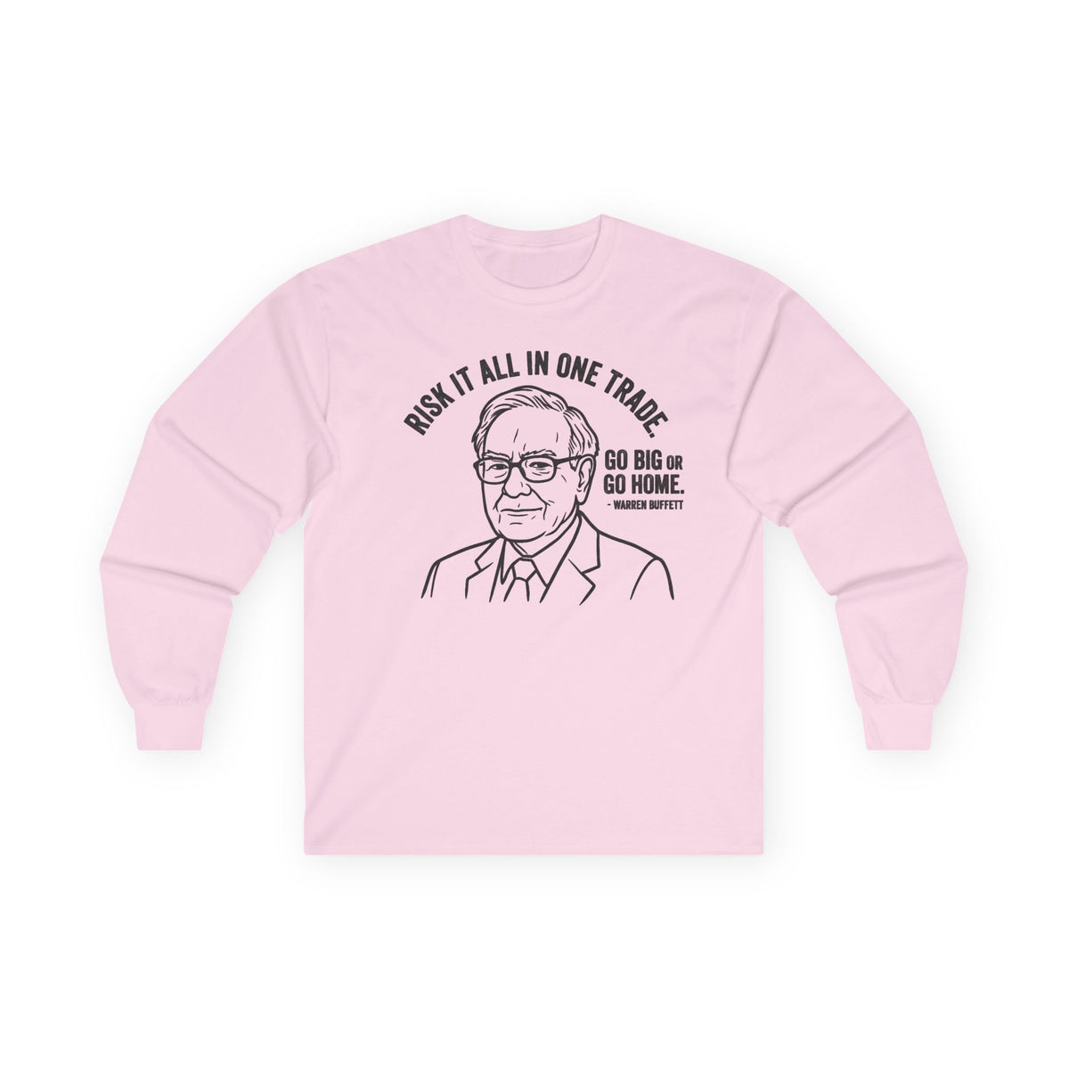 "'Go Big Or Go Home' - Warren Buffet" Funny Meme Men/Unisex Graphic Long Sleeve T-Shirt