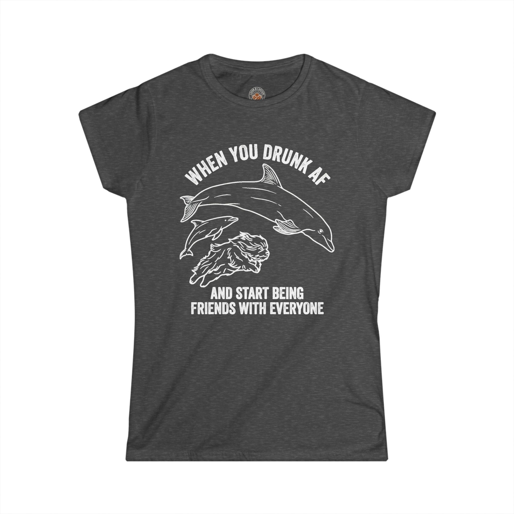"When You Drunk AF" Funny Meme Women's Graphic T-Shirt