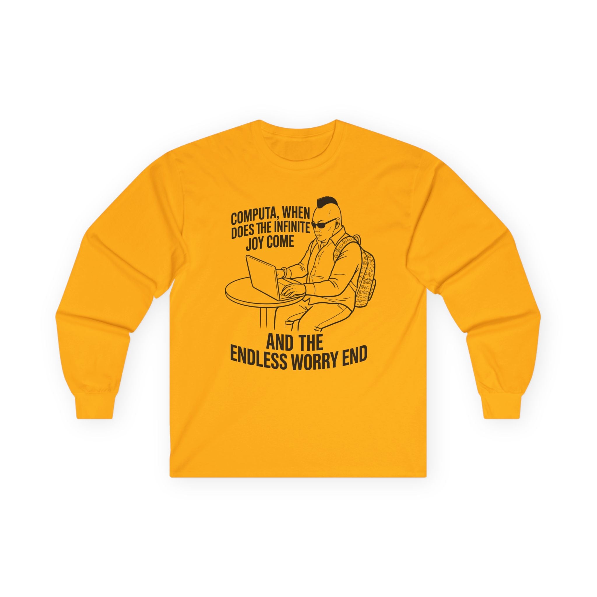 "Computa, When Does the Infinite Joy Come" Funny Meme Men/Unisex Graphic Long Sleeve T-Shirt
