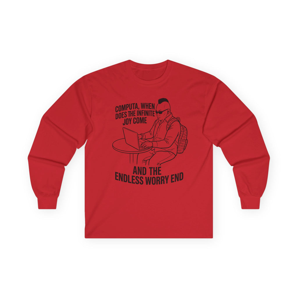 "Computa, When Does the Infinite Joy Come" Funny Meme Men/Unisex Graphic Long Sleeve T-Shirt