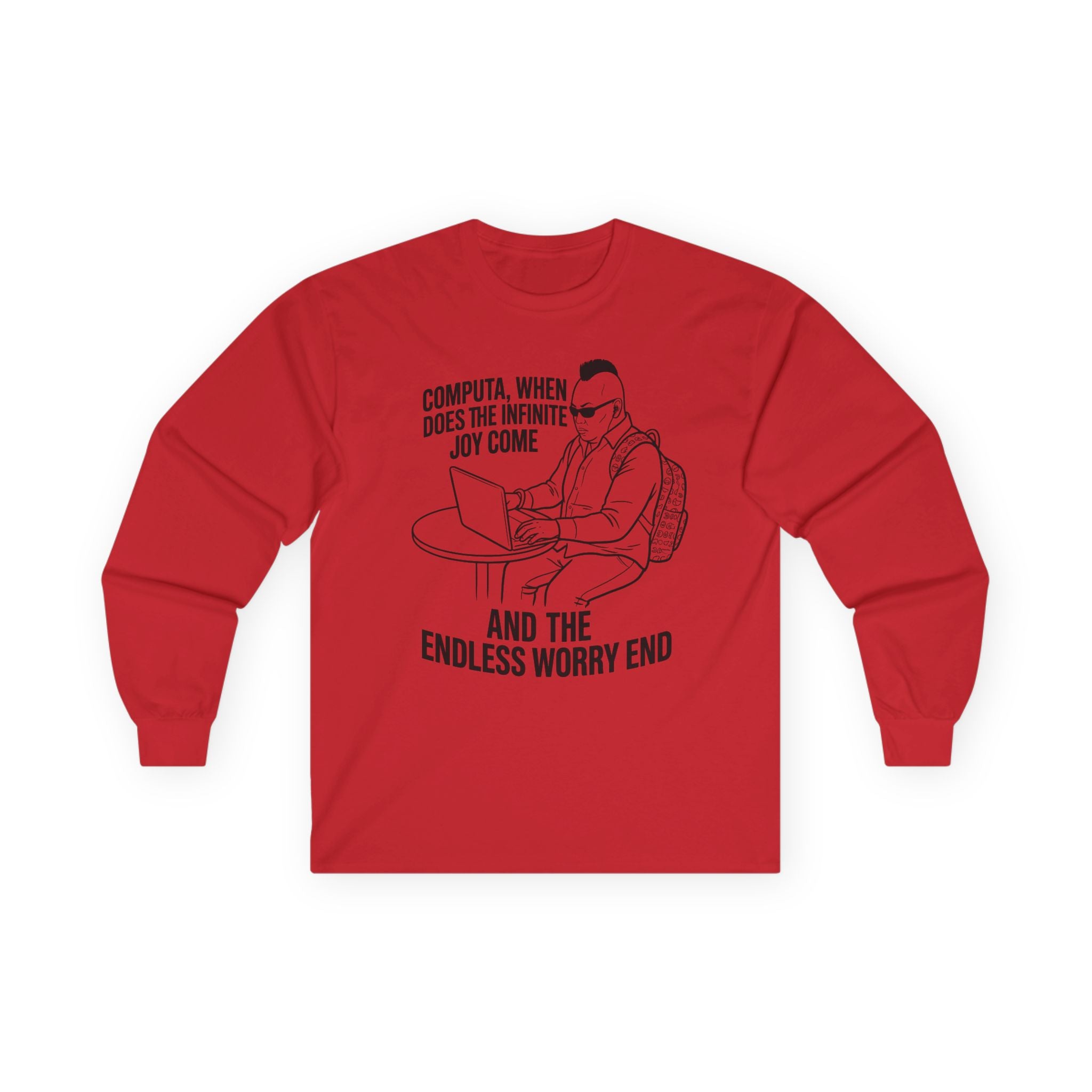 "Computa, When Does the Infinite Joy Come" Funny Meme Men/Unisex Graphic Long Sleeve T-Shirt