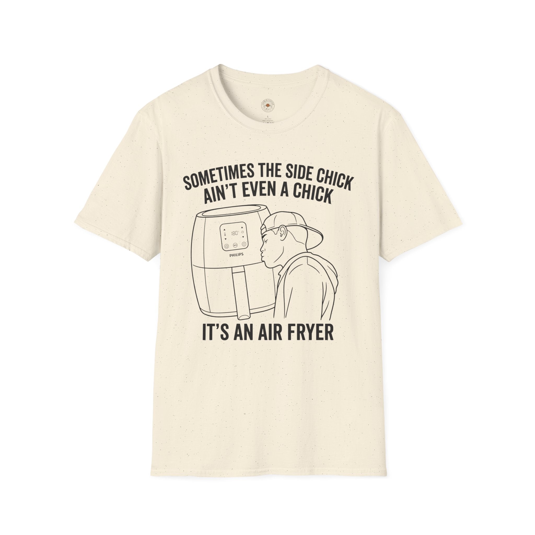"Sometimes The Side Chick Ain't Even A Chick, It's an Air Fryer" Funny Meme Mens/Unisex Graphic T-Shirt
