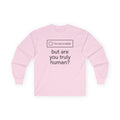 "But Are You Truly Human?" Meme Men/Unisex Graphic Long Sleeve T-Shirt