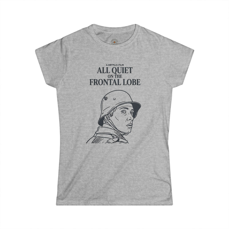 "All Quiet On The Frontal Lobe" Funny Meme Women's Graphic T-Shirt