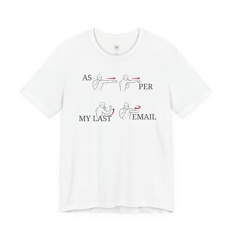 “As Per My Last Email” Funny Meme Men/Unisex Graphic T-Shirt