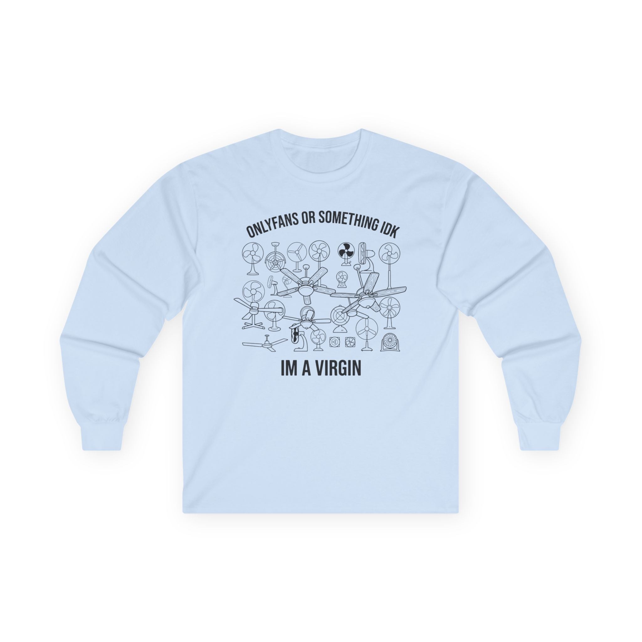 "OnlyFans Or Something IDK I'm A Virgin" Funny Meme Men/Unisex Graphic Long Sleeve T-Shirt