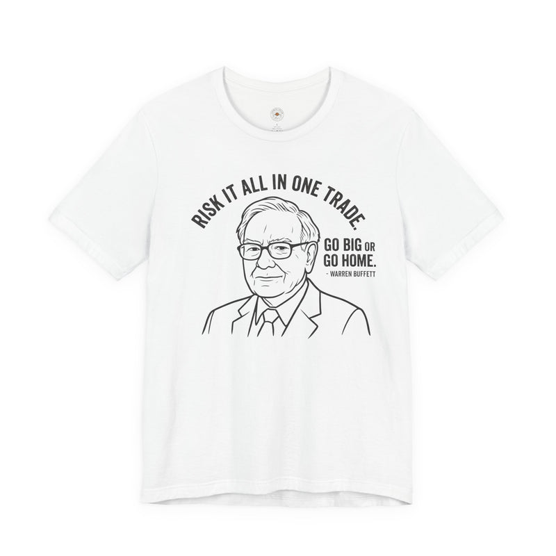 "'Go Big Or Go Home' - Warren Buffet" Funny Meme Men/Unisex Graphic T-Shirt