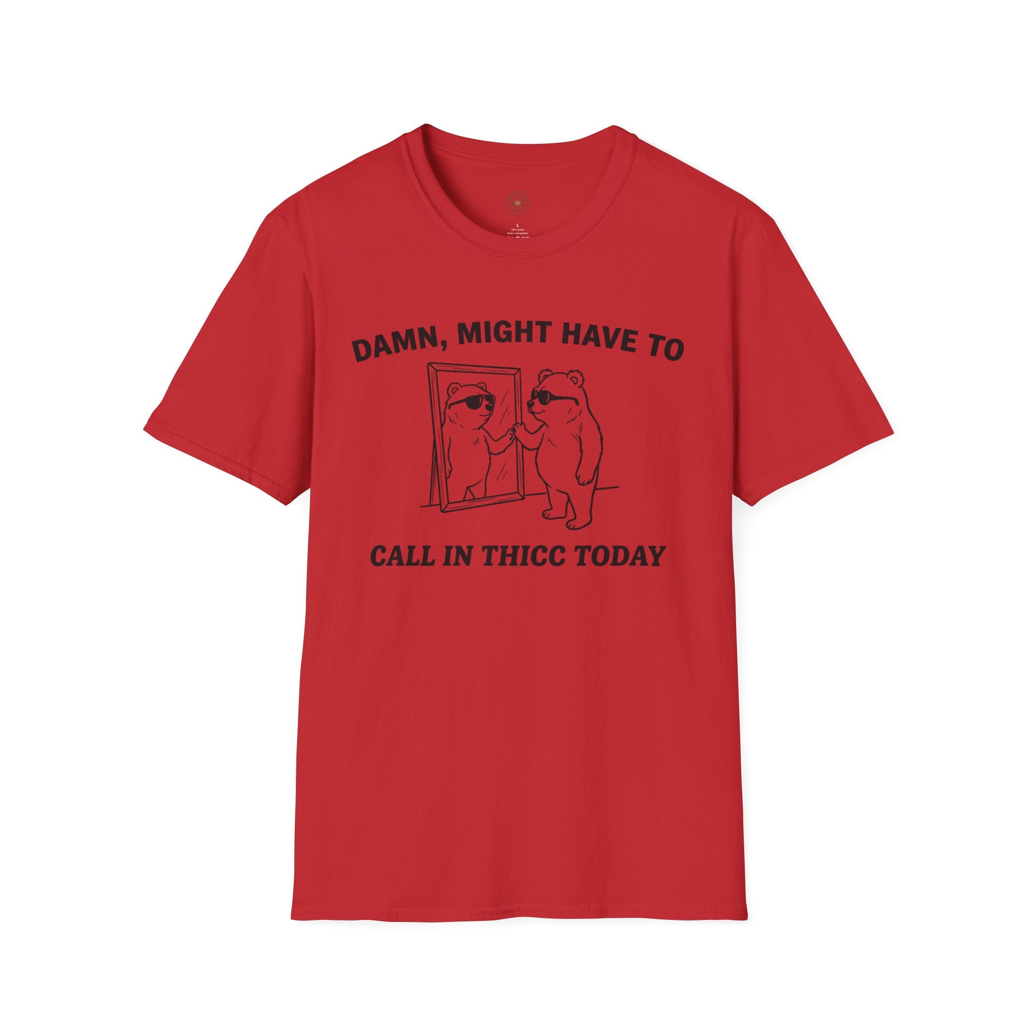"Damn, Might Have To Call in Thicc Today" Funny Meme Men/Unisex Graphic T-Shirt