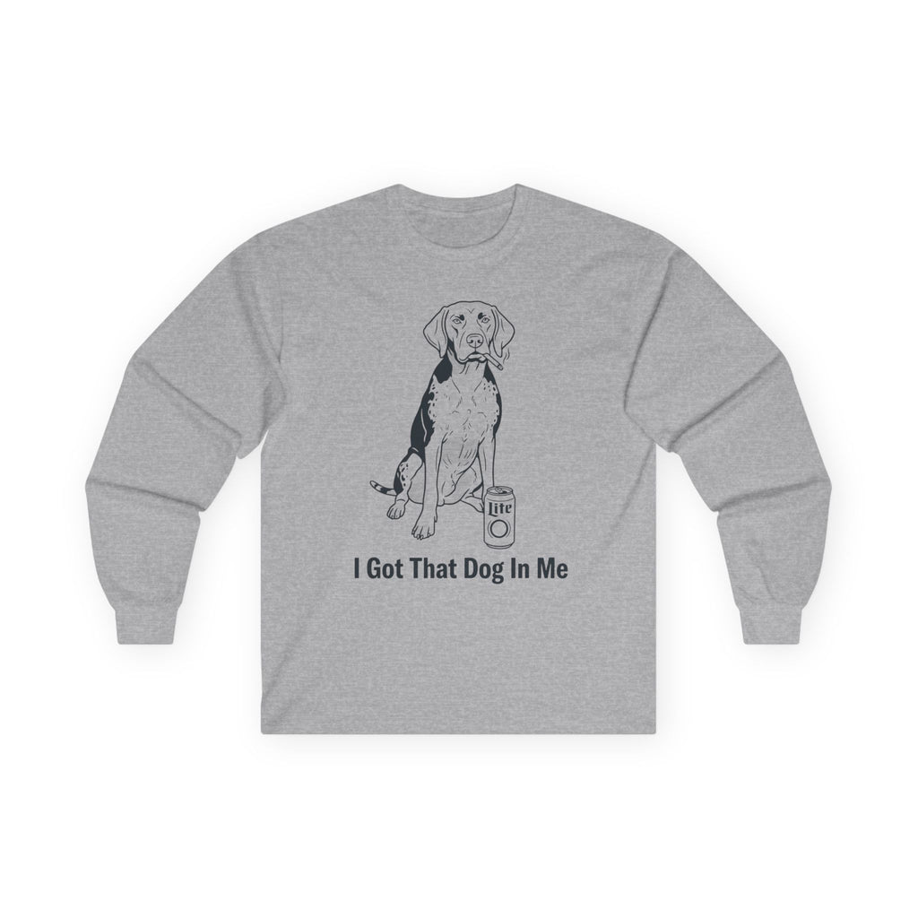"I Got That Dog In Me" Funny Meme Men/Unisex Graphic Long Sleeve T-Shirt