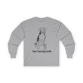 "I Got That Dog In Me" Funny Meme Men/Unisex Graphic Long Sleeve T-Shirt