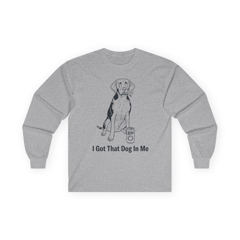 "I Got That Dog In Me" Funny Meme Men/Unisex Graphic Long Sleeve T-Shirt
