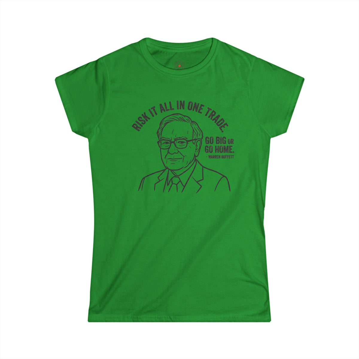 "'Go Big Or Go Home' - Warren Buffet" Funny Meme Women's Graphic T-Shirt