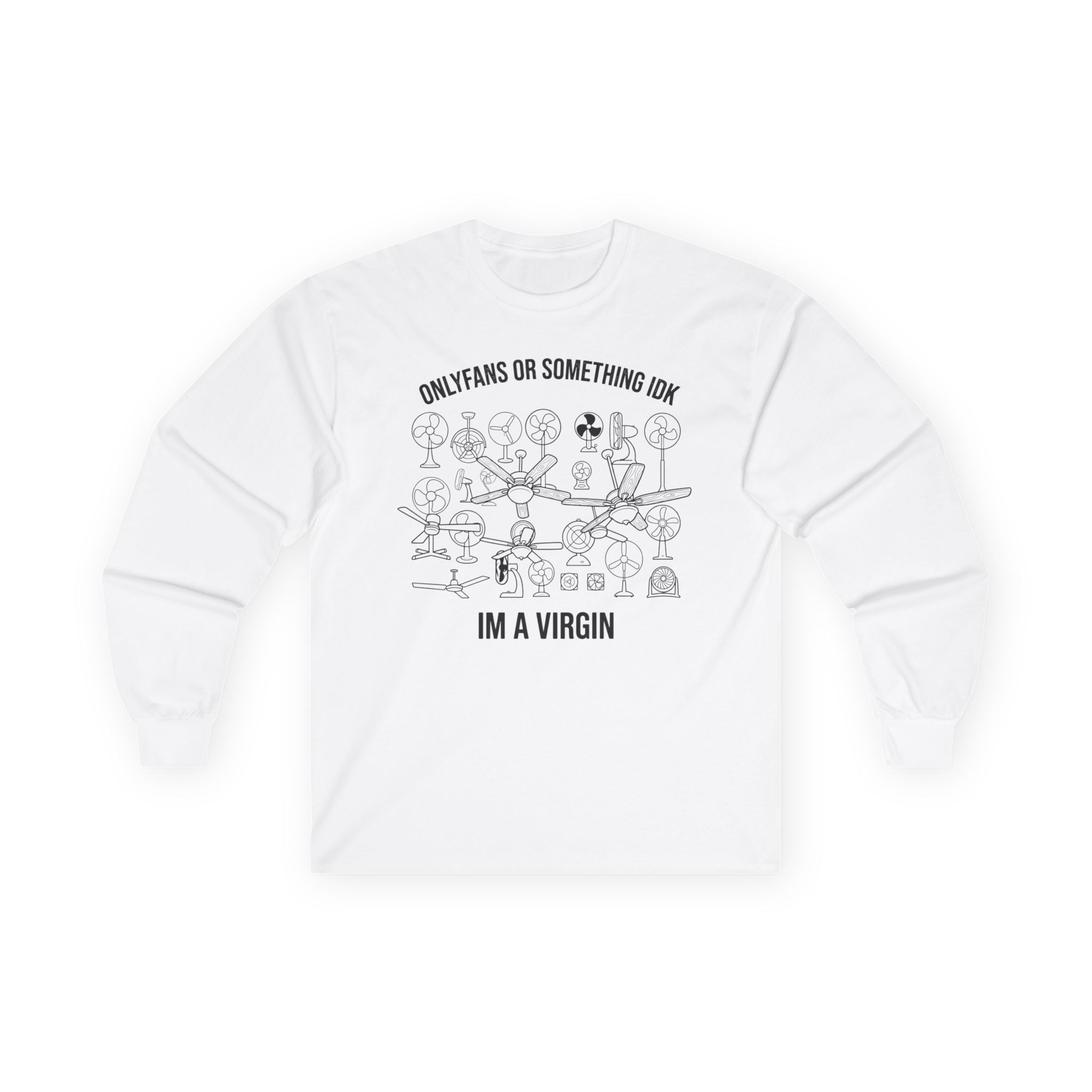 "OnlyFans Or Something IDK I'm A Virgin" Funny Meme Men/Unisex Graphic Long Sleeve T-Shirt