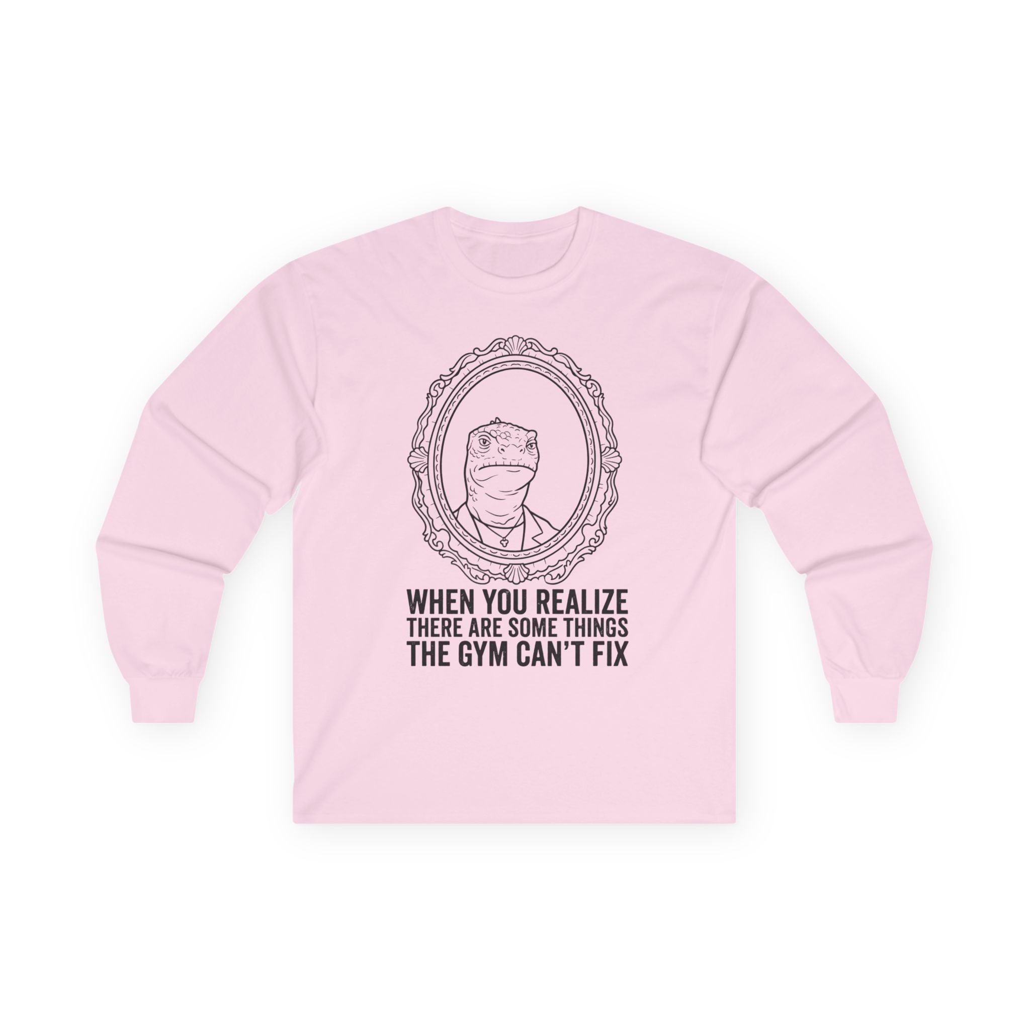 "There Are Some Things The Gym Can't Fix" Funny Meme Men/Unisex Graphic Long Sleeve T-Shirt