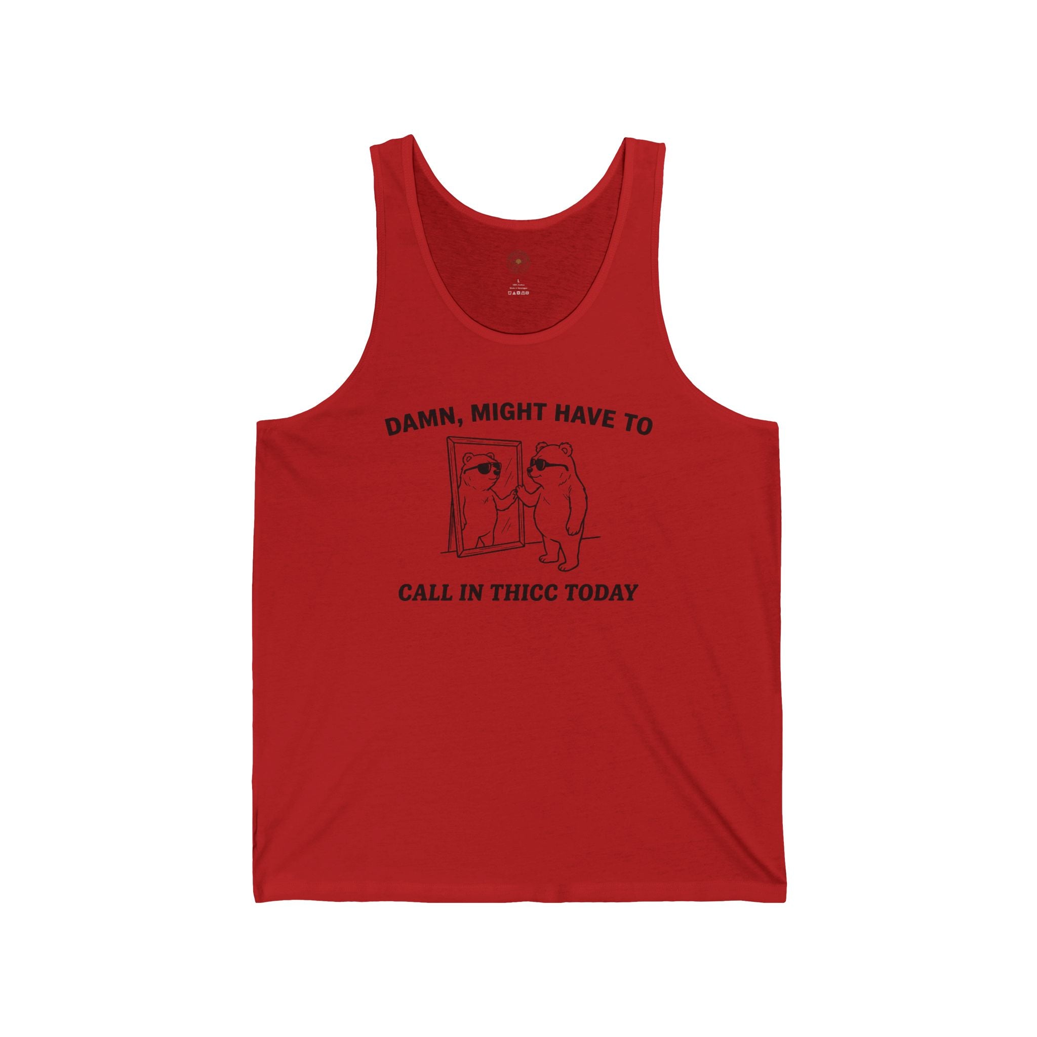 "Damn, Might Have To Call In Thicc Today" Funny Meme Men/Unisex Graphic Tank