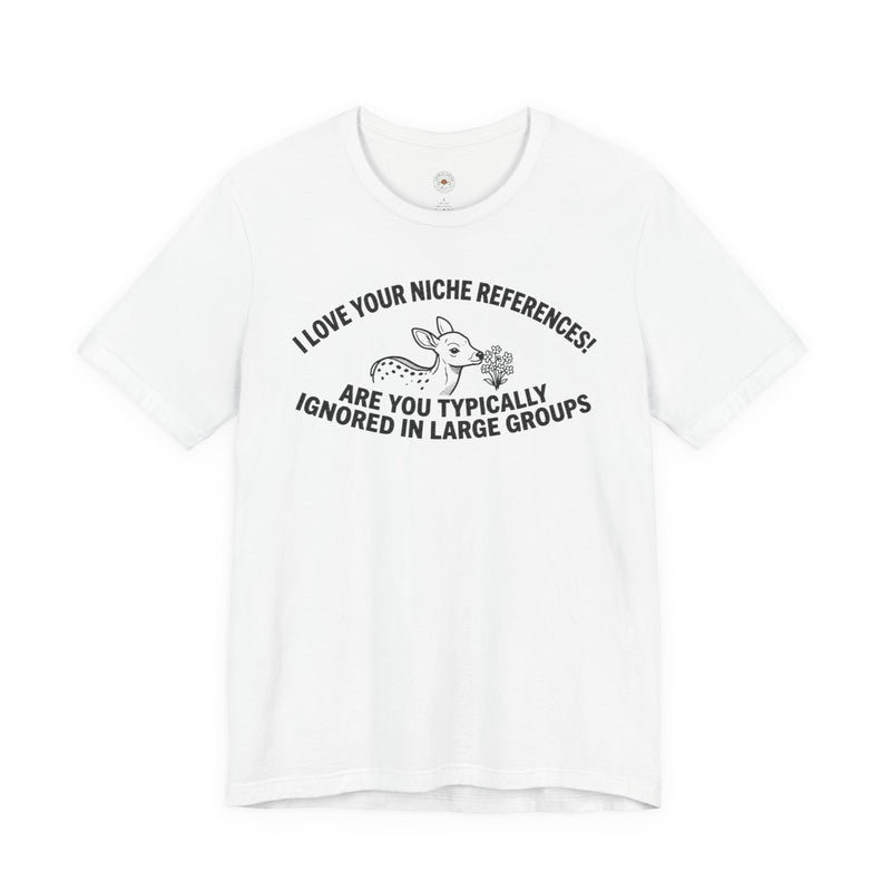 “Are You Typically Ignored in Large Groups” Funny Meme Men/Unisex Graphic T-Shirt