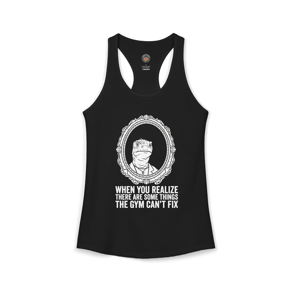 "There Are Some Things The Gym Can't Fix" Funny Meme Women's Racerback Tank