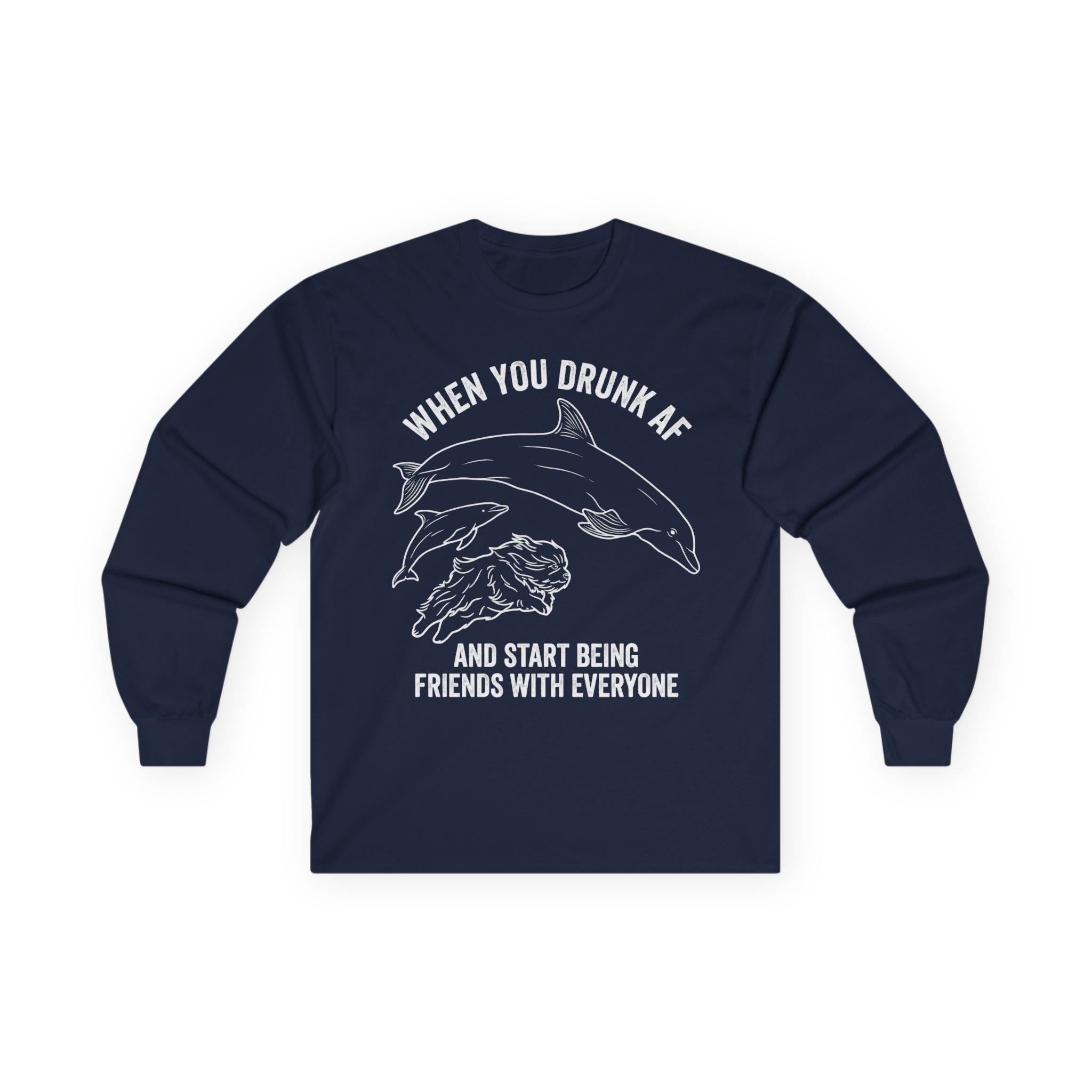 “When You Drunk AF” Funny Meme Men/Unisex Graphic Long Sleeve T-Shirt