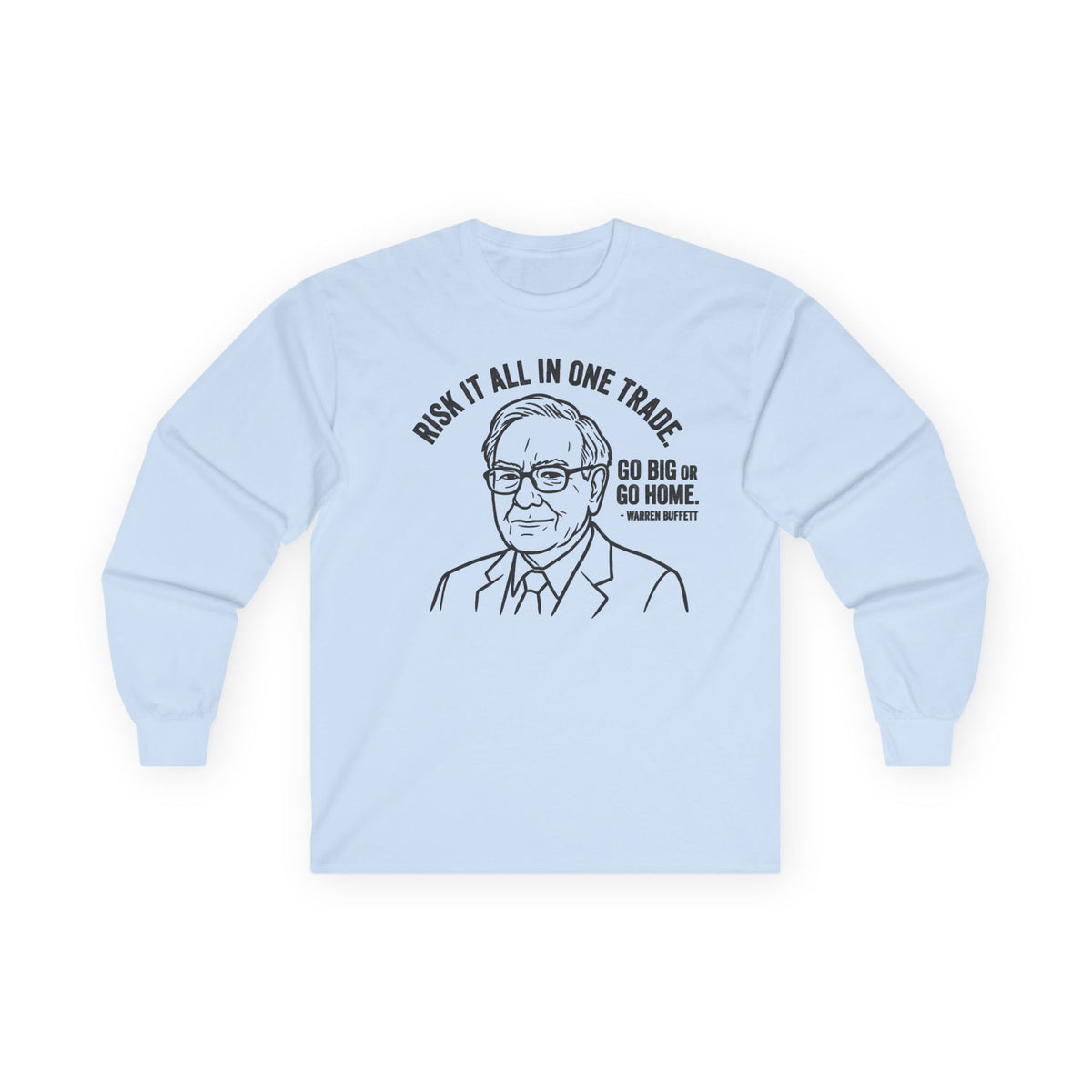 "'Go Big Or Go Home' - Warren Buffet" Funny Meme Men/Unisex Graphic Long Sleeve T-Shirt