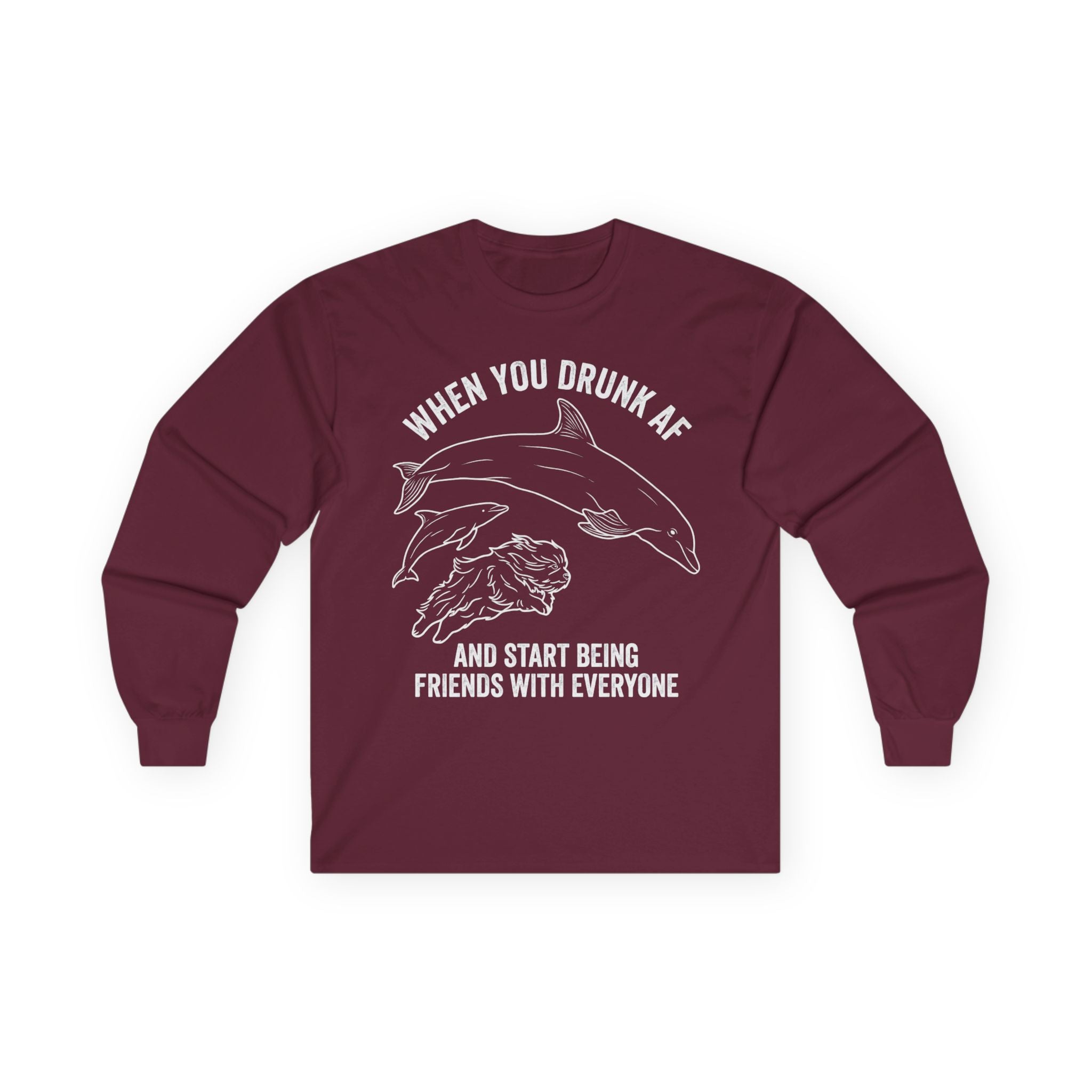 “When You Drunk AF” Funny Meme Men/Unisex Graphic Long Sleeve T-Shirt