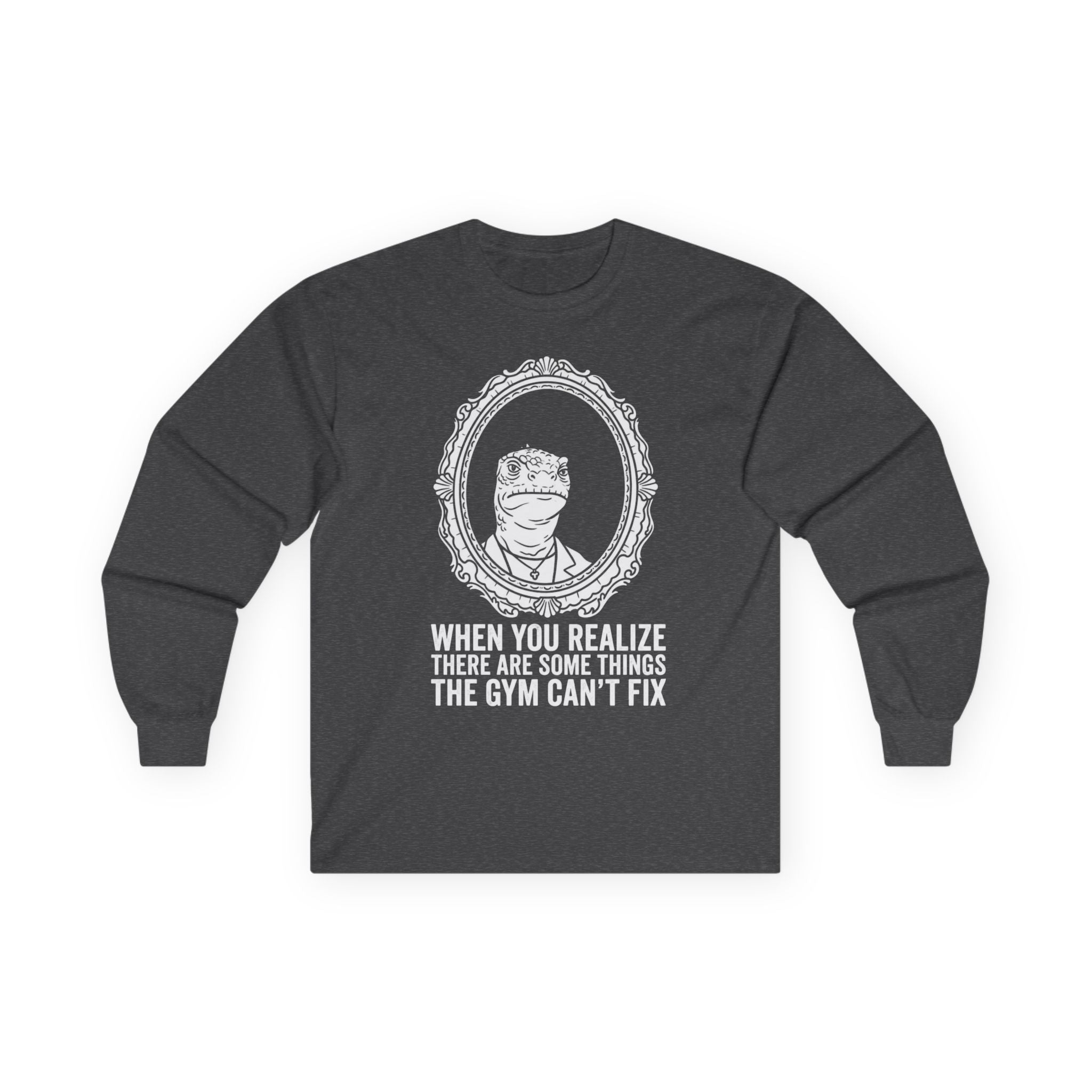 "There Are Some Things The Gym Can't Fix" Funny Meme Men/Unisex Graphic Long Sleeve T-Shirt