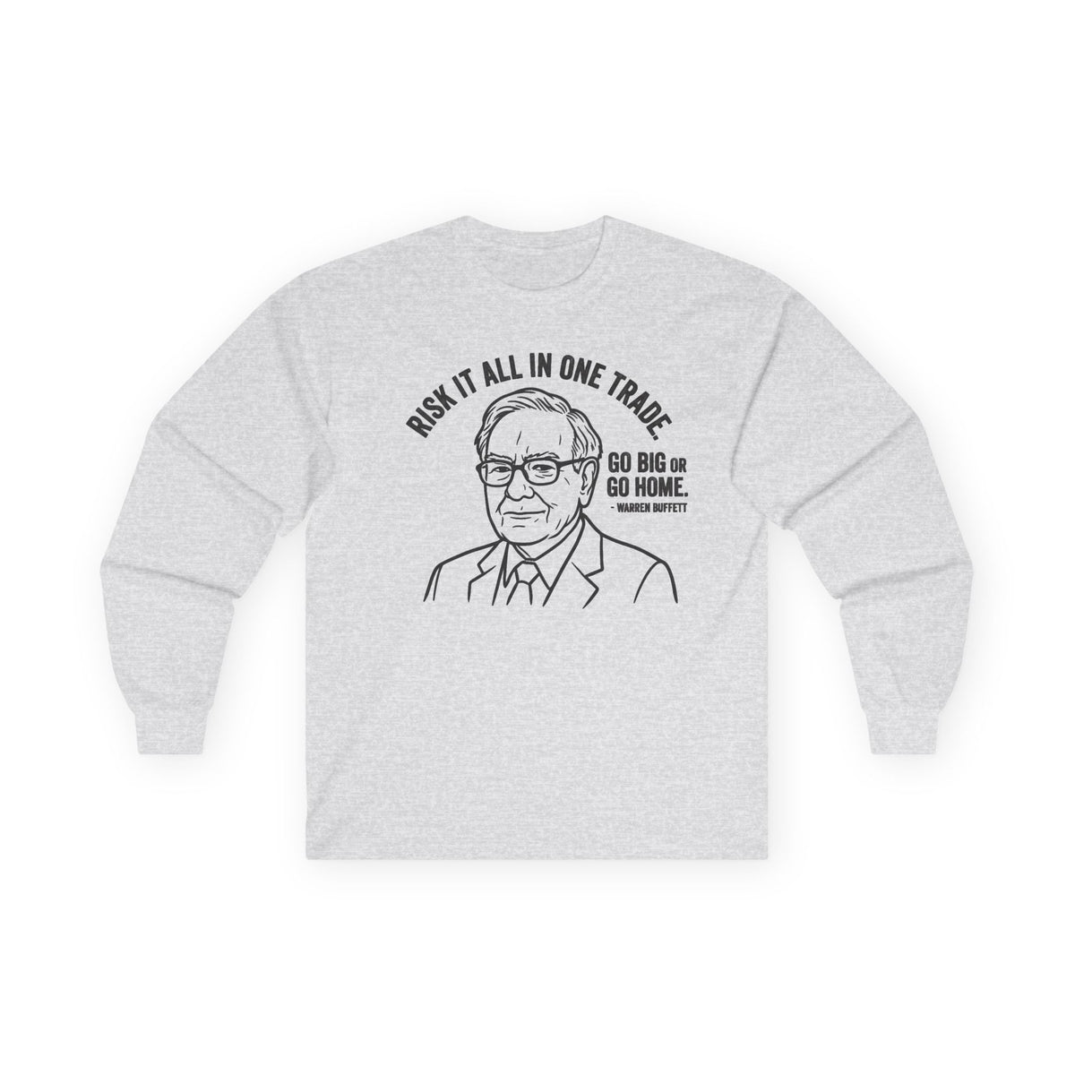 "'Go Big Or Go Home' - Warren Buffet" Funny Meme Men/Unisex Graphic Long Sleeve T-Shirt