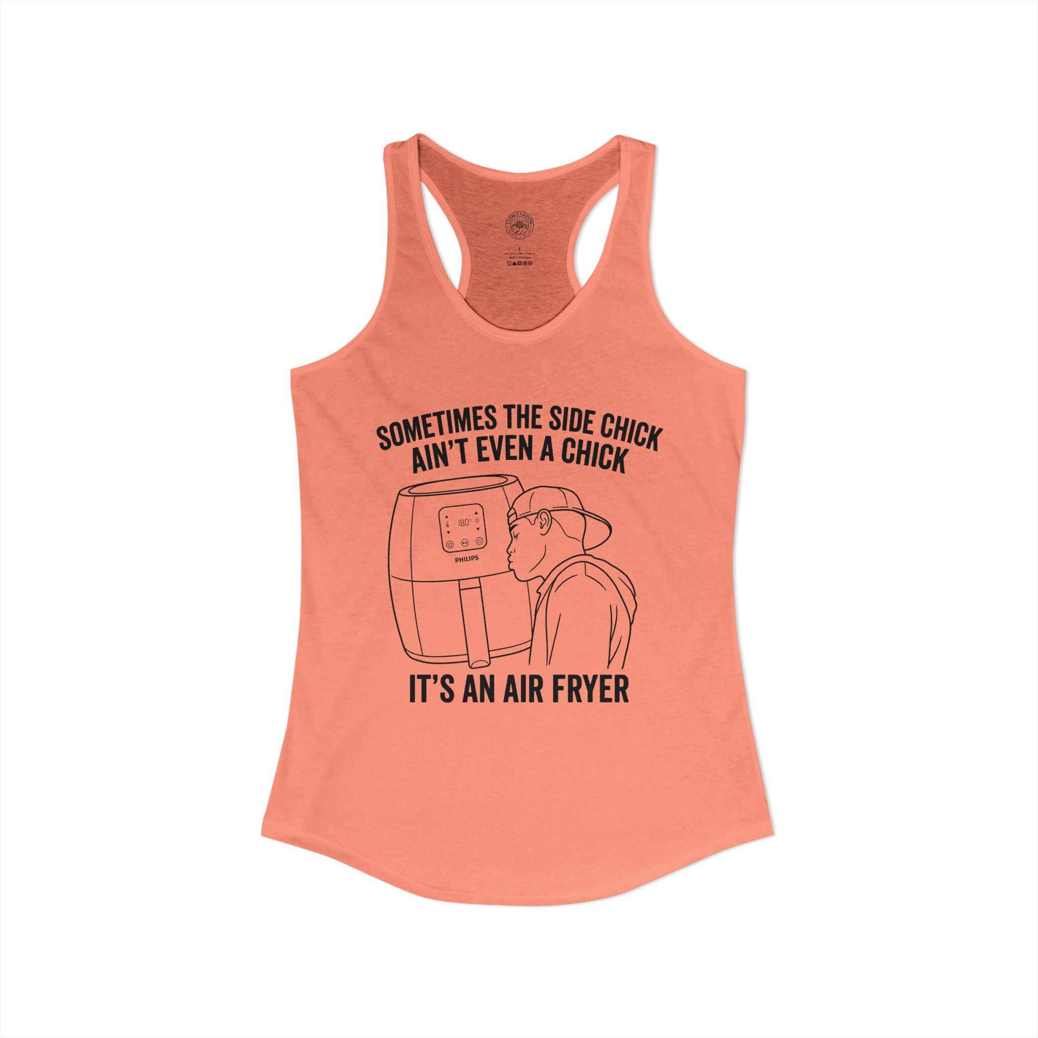 "Sometimes The Side Chick Ain't Even A Chick, It's An Air Fryer" Funny Meme Women's Graphic Racerback Tank