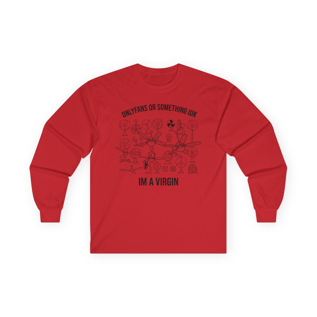 "OnlyFans Or Something IDK I'm A Virgin" Funny Meme Men/Unisex Graphic Long Sleeve T-Shirt