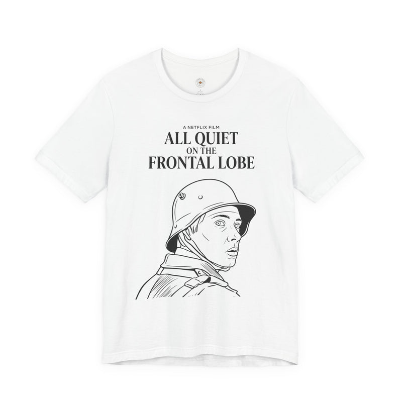 "All Quiet On The Frontal Lobe" Funny Meme Men/Unisex Graphic T-Shirt