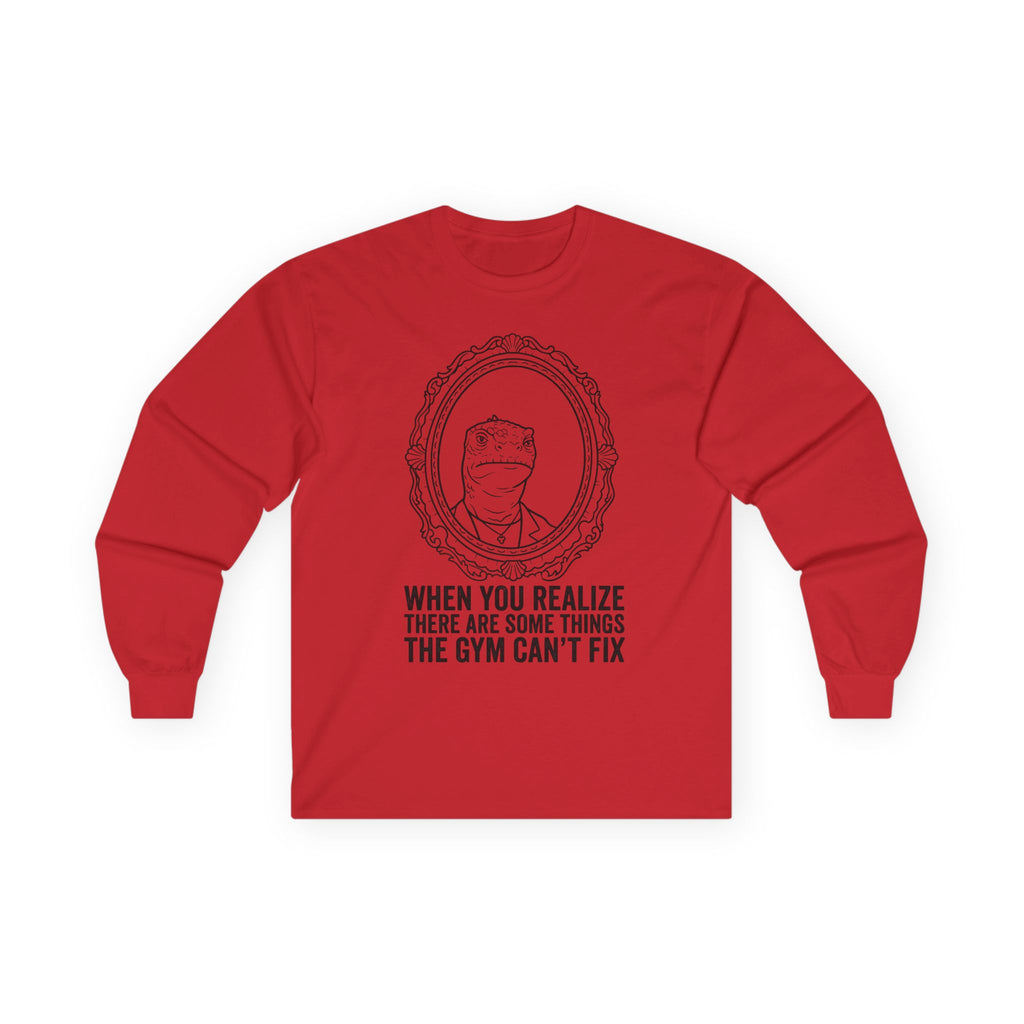 "There Are Some Things The Gym Can't Fix" Funny Meme Men/Unisex Graphic Long Sleeve T-Shirt