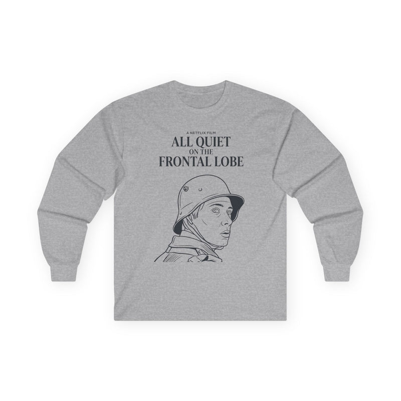 "All Quiet On The Frontal Lobe" Funny Meme Men/Unisex Graphic Long Sleeve T-Shirt