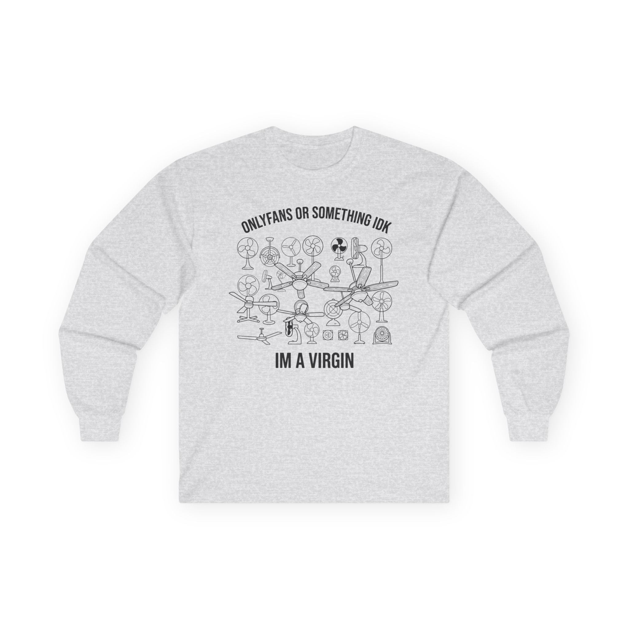 "OnlyFans Or Something IDK I'm A Virgin" Funny Meme Men/Unisex Graphic Long Sleeve T-Shirt