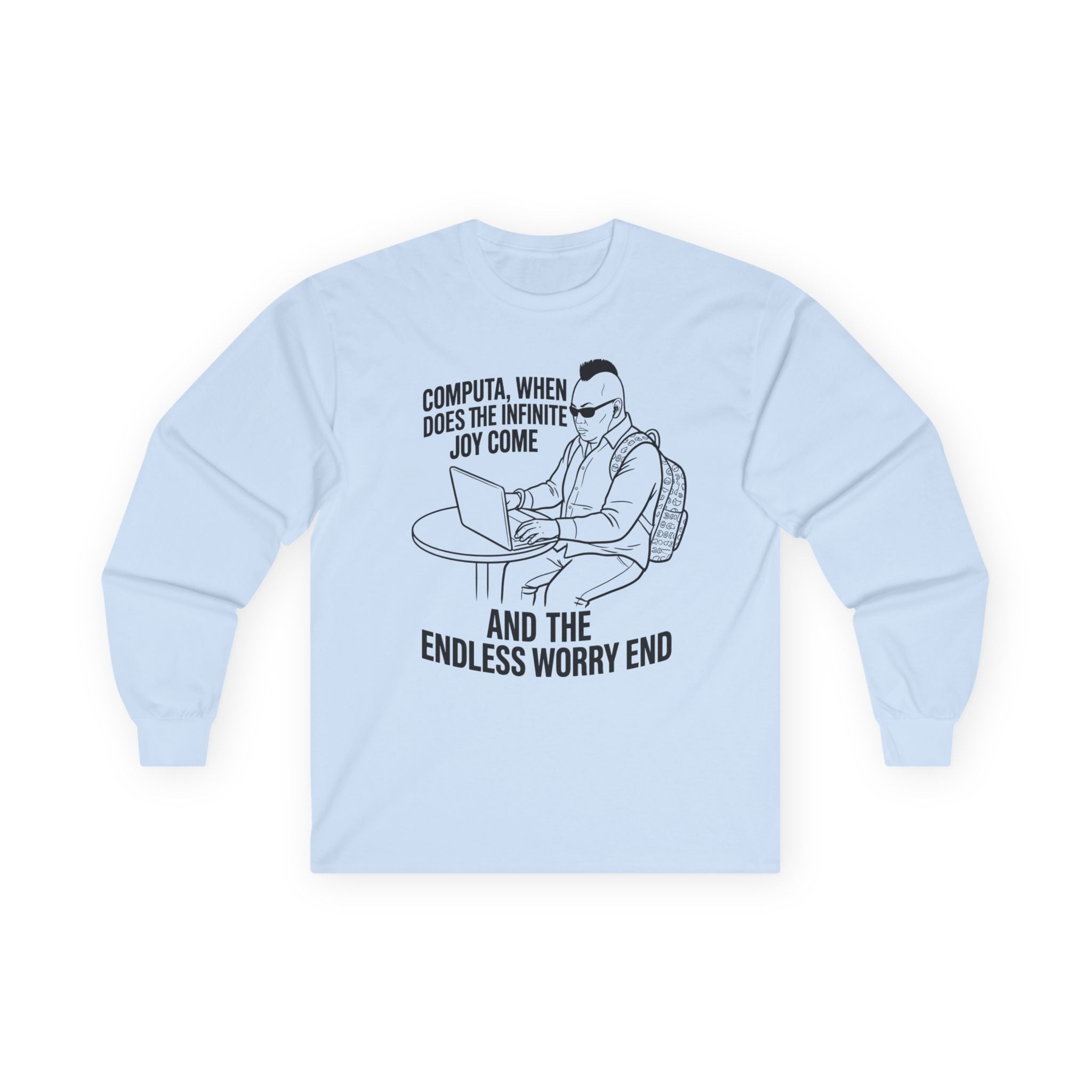 "Computa, When Does the Infinite Joy Come" Funny Meme Men/Unisex Graphic Long Sleeve T-Shirt
