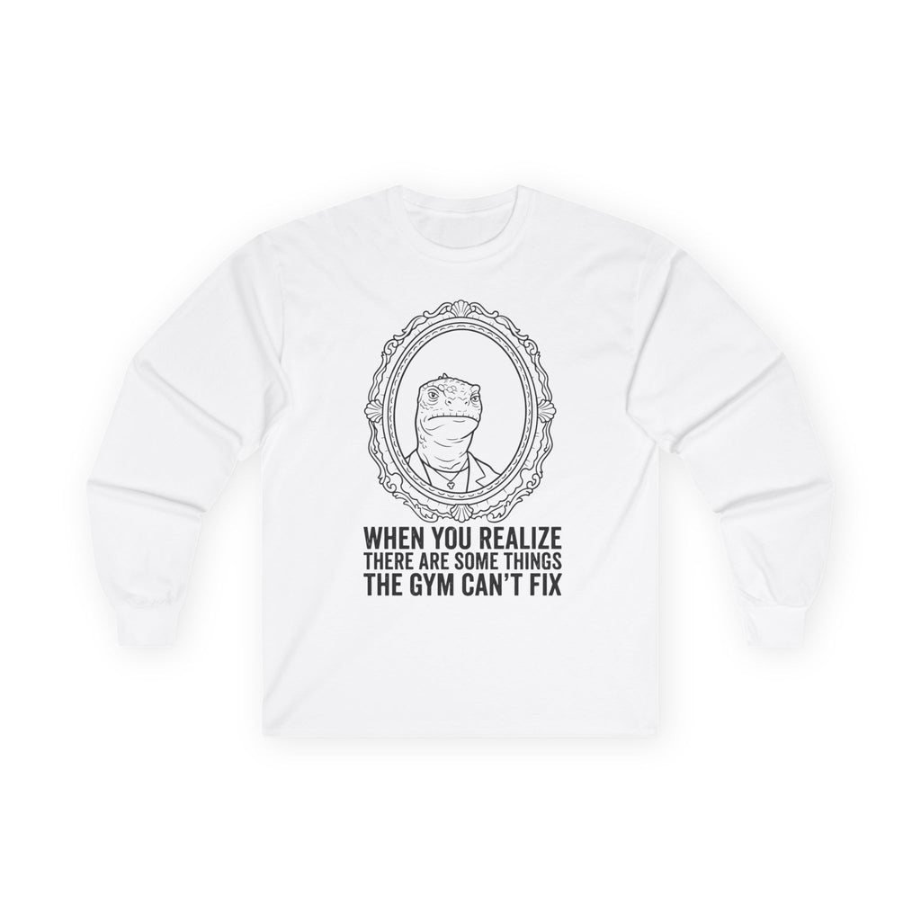 "There Are Some Things The Gym Can't Fix" Funny Meme Men/Unisex Graphic Long Sleeve T-Shirt