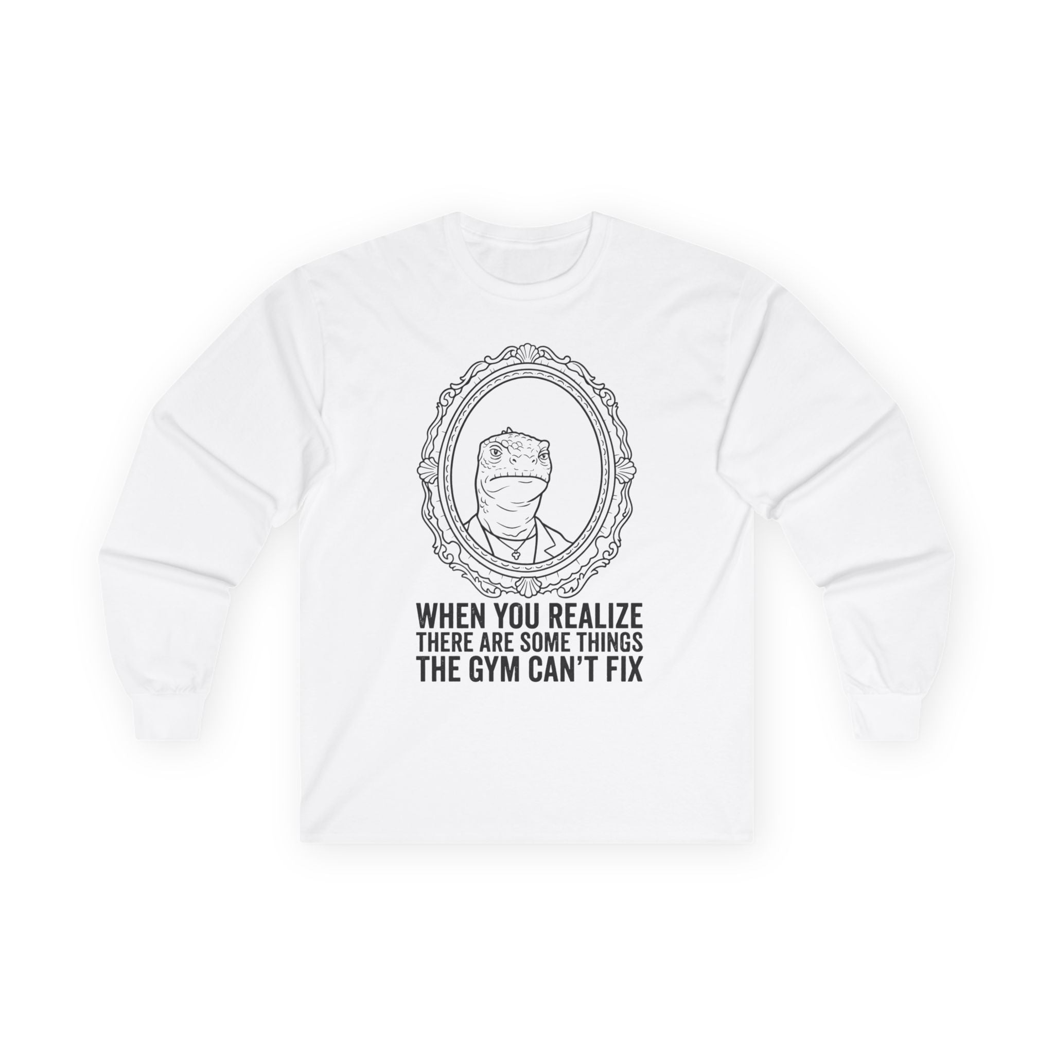 "There Are Some Things The Gym Can't Fix" Funny Meme Men/Unisex Graphic Long Sleeve T-Shirt
