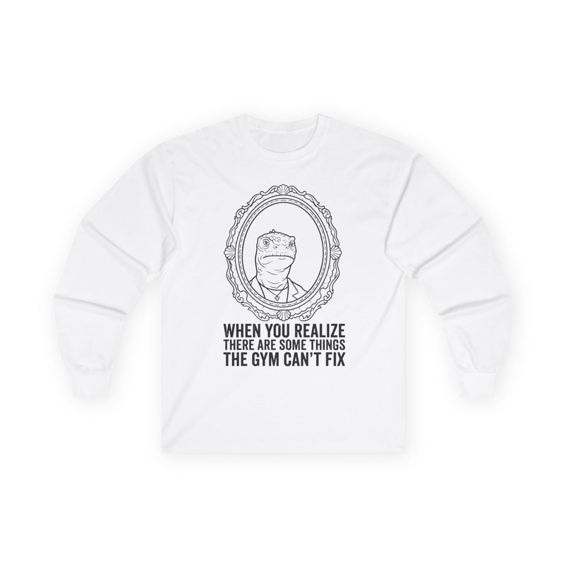 "There Are Some Things The Gym Can't Fix" Funny Meme Men/Unisex Graphic Long Sleeve T-Shirt
