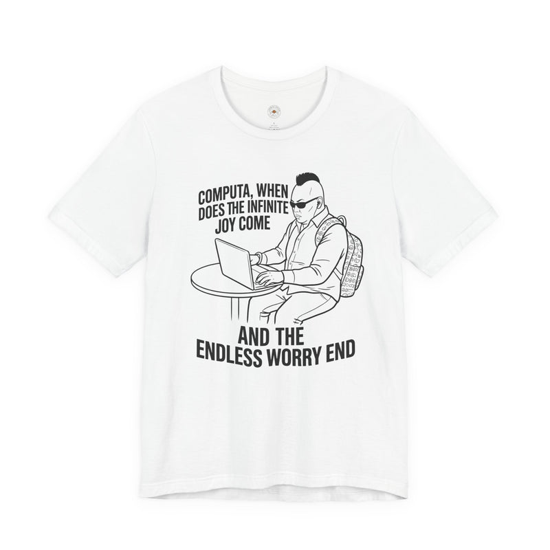 “Computa, When Does the Infinite Joy Come” Funny Meme Men/Unisex Graphic T-Shirt
