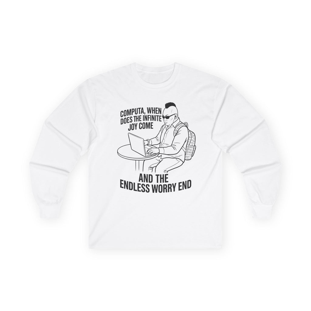 "Computa, When Does the Infinite Joy Come" Funny Meme Men/Unisex Graphic Long Sleeve T-Shirt