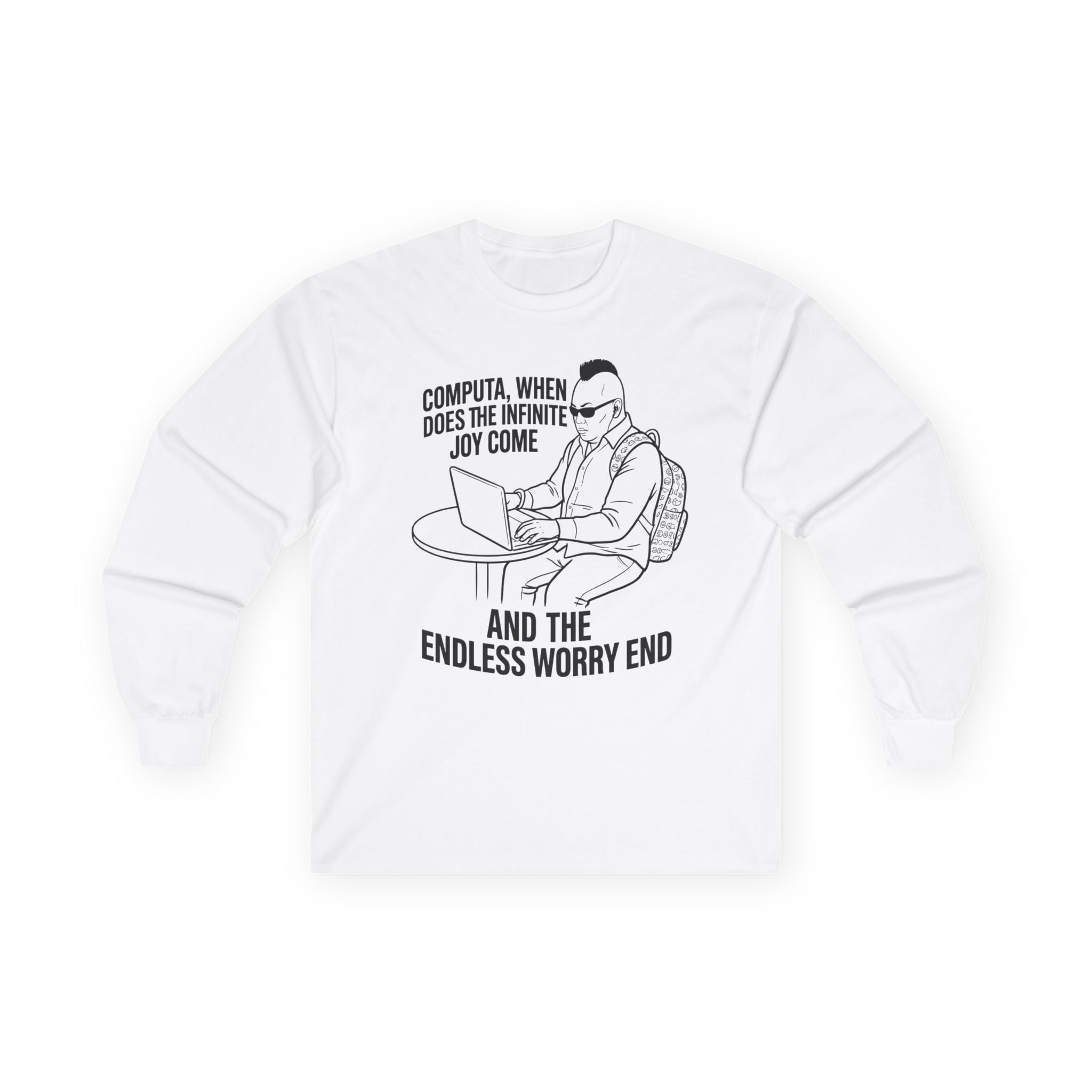 "Computa, When Does the Infinite Joy Come" Funny Meme Men/Unisex Graphic Long Sleeve T-Shirt
