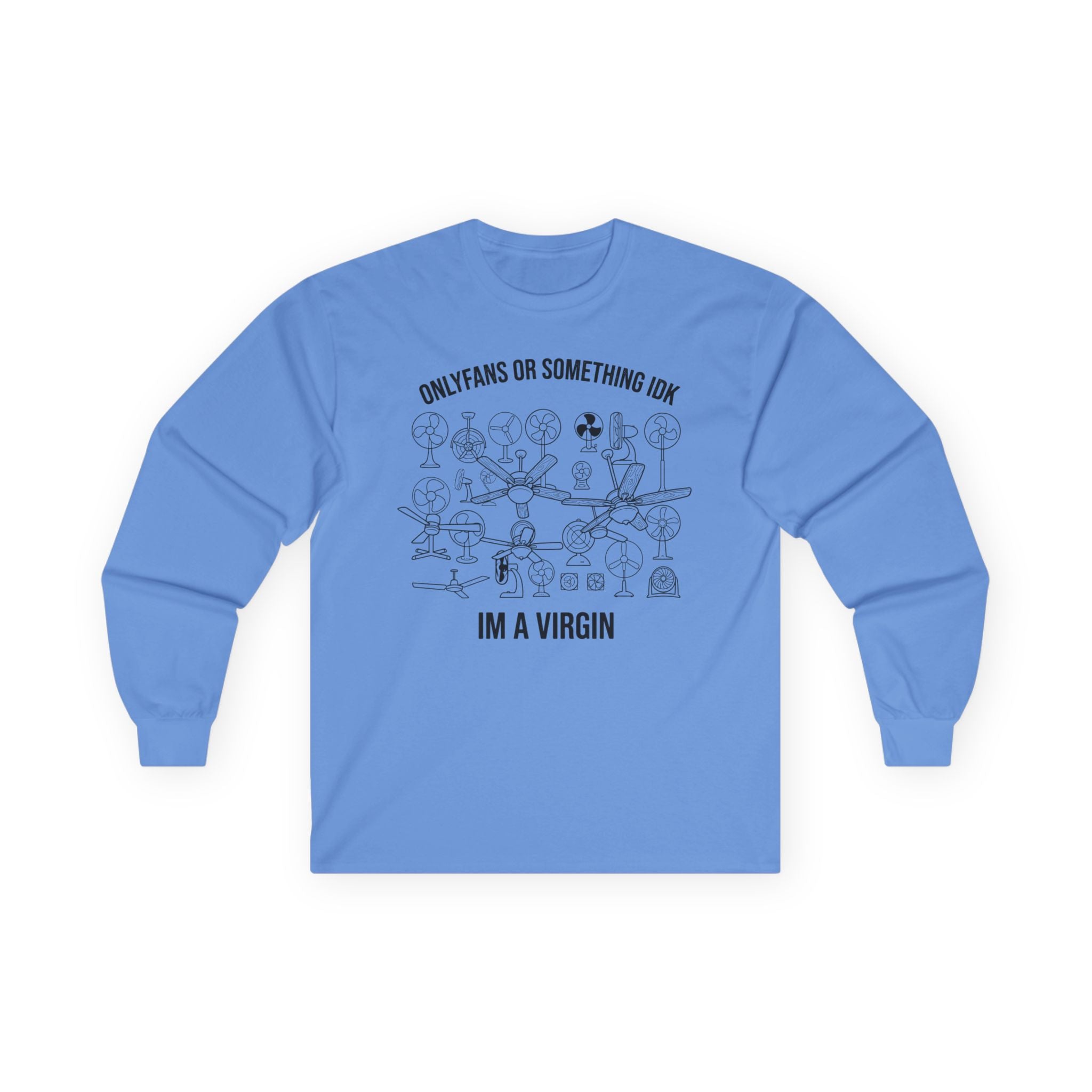 "OnlyFans Or Something IDK I'm A Virgin" Funny Meme Men/Unisex Graphic Long Sleeve T-Shirt