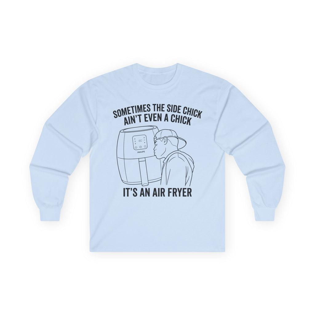 "Sometimes The Side Chick Ain't Even A Chick" Funny Meme Mens/Unisex Long Sleeve T-Shirt