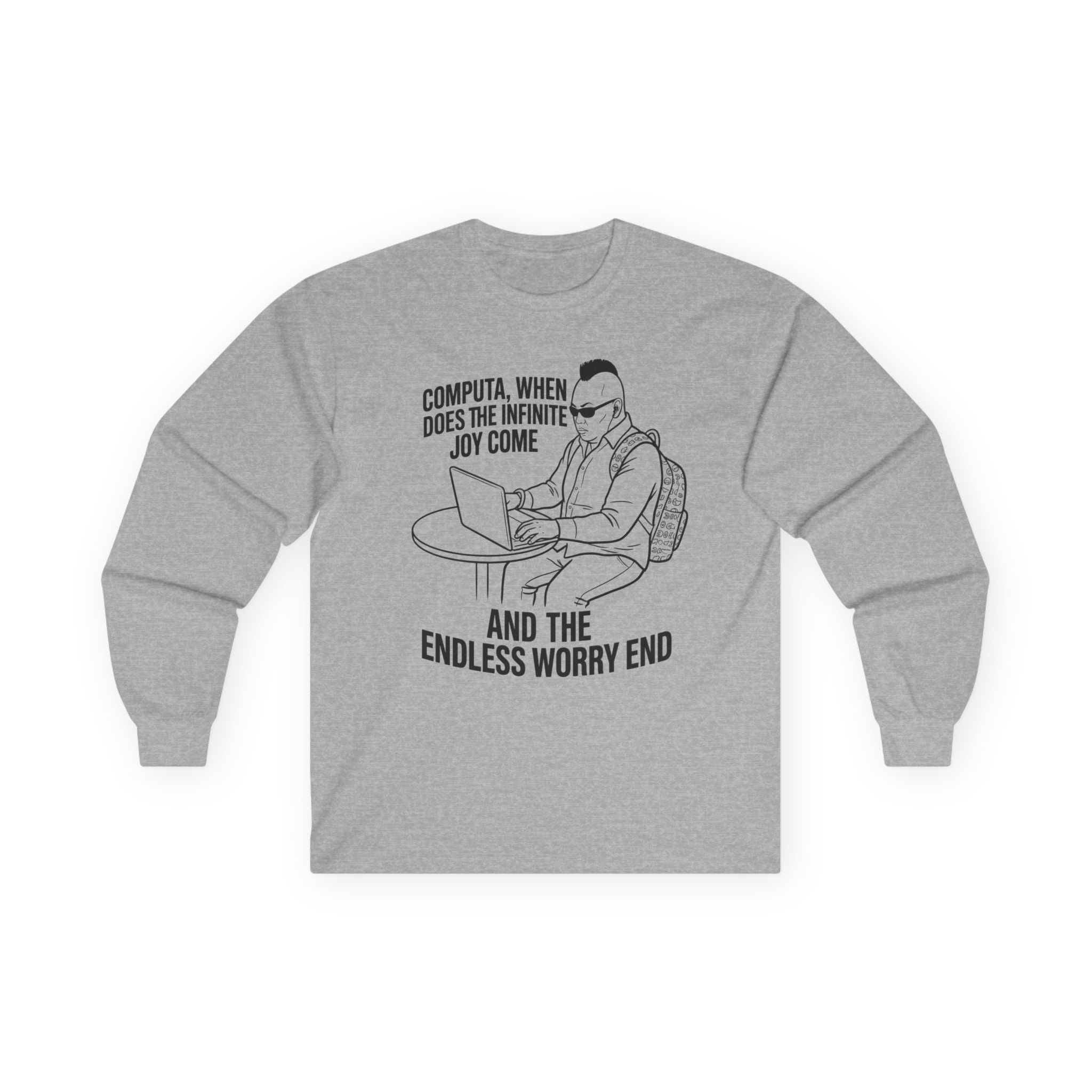 "Computa, When Does the Infinite Joy Come" Funny Meme Men/Unisex Graphic Long Sleeve T-Shirt