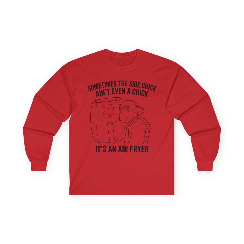 "Sometimes The Side Chick Ain't Even A Chick" Funny Meme Mens/Unisex Long Sleeve T-Shirt