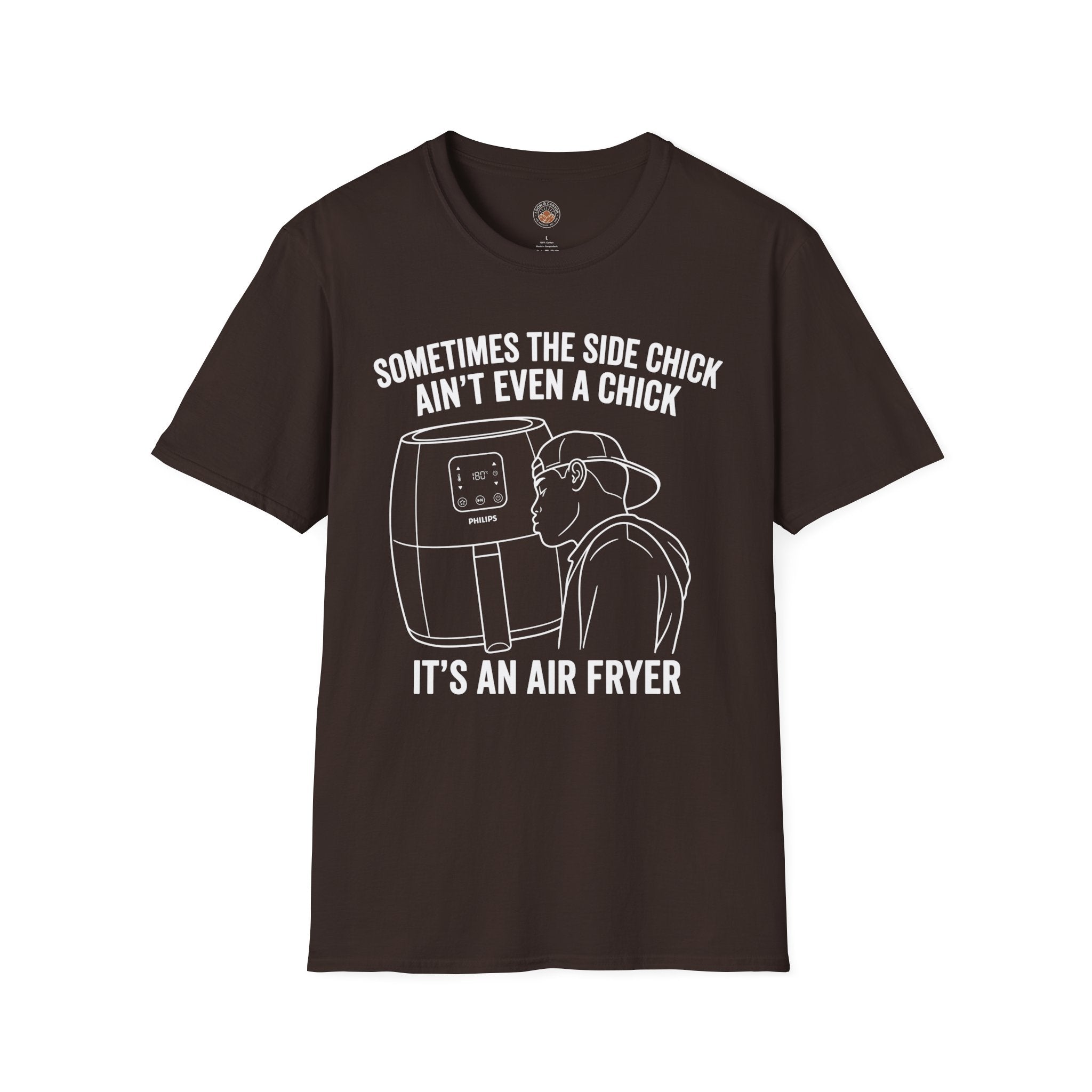 "Sometimes The Side Chick Ain't Even A Chick, It's an Air Fryer" Funny Meme Mens/Unisex Graphic T-Shirt