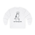 "I Got That Dog In Me" Funny Meme Men/Unisex Graphic Long Sleeve T-Shirt