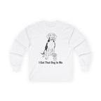 "I Got That Dog In Me" Funny Meme Men/Unisex Graphic Long Sleeve T-Shirt
